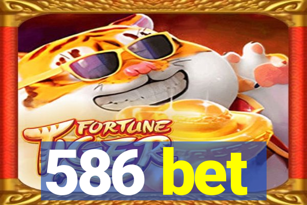 586 bet
